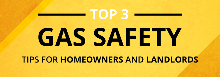 top 3 gas safety tips for homeowners