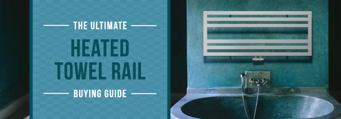 The Ultimate Heated Towel Rail Buying Guide