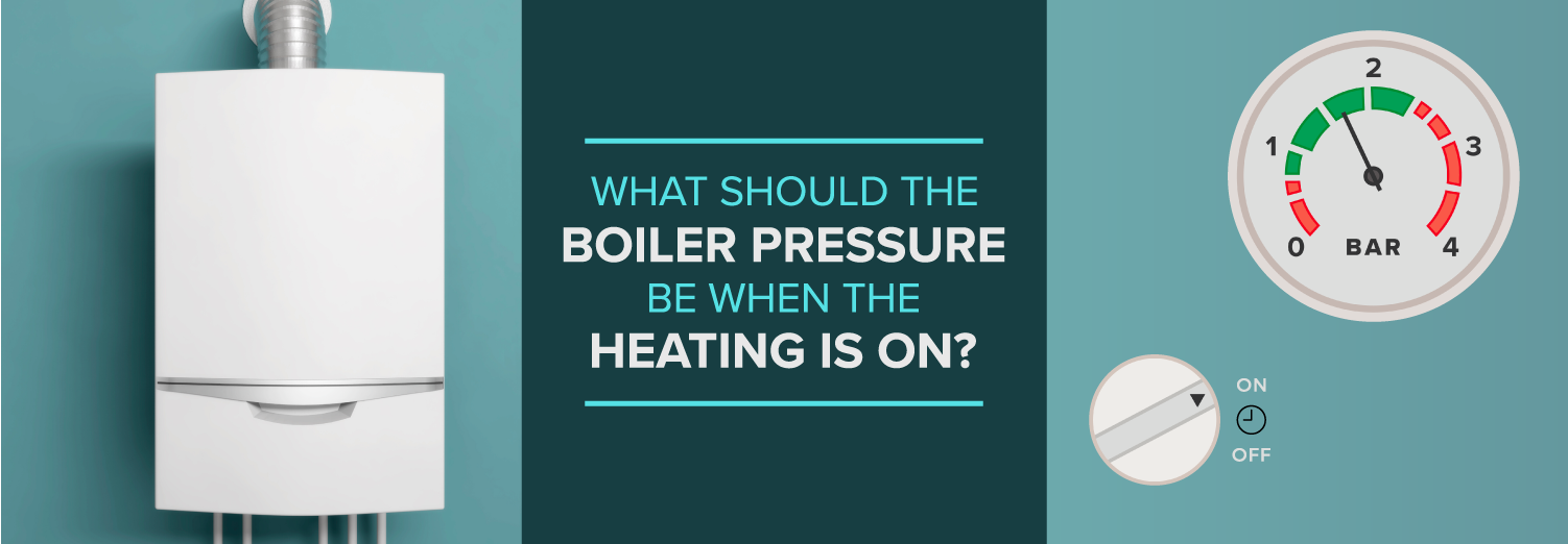 What Should The Boiler Pressure Be When The Heating Is On?